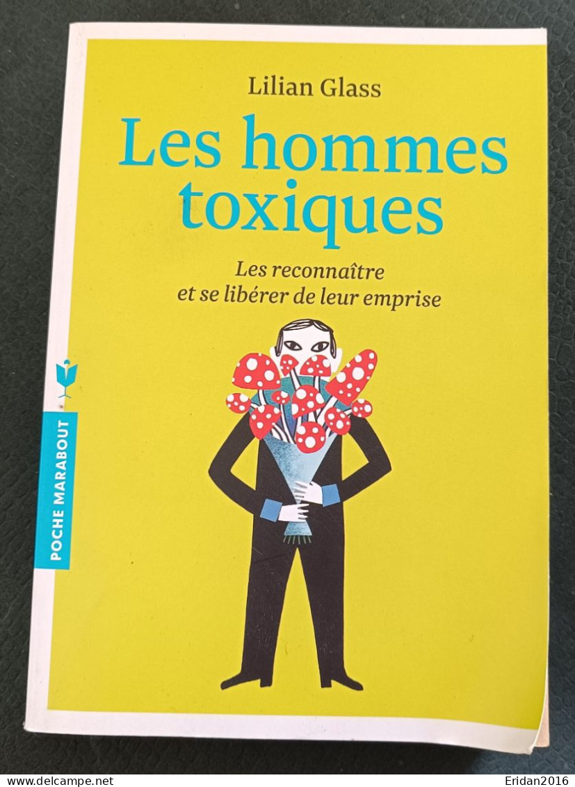 Les Hommes Toxiques  Les Reconnaître Et Se Libérer De Leur Emprise : Lillian Glass : FORMAT POCHE - Psychology/Philosophy