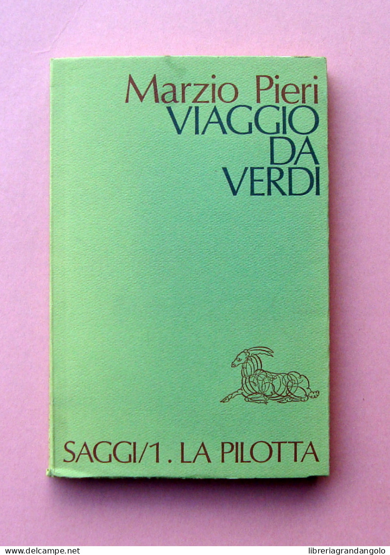 Marzio Pieri Viaggio Da Verdi La Pilotta Parma 1977 Saggi/1 Prima Edizione - Autres & Non Classés