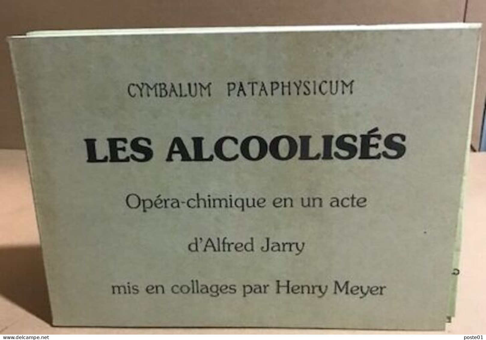 Les Alcoolisés / Opéra Chymique En Un Acte D'Alfred Jarry Mis En Collages Par Henry Meyer / Exemplaire Numeroté Non Just - Klassische Autoren
