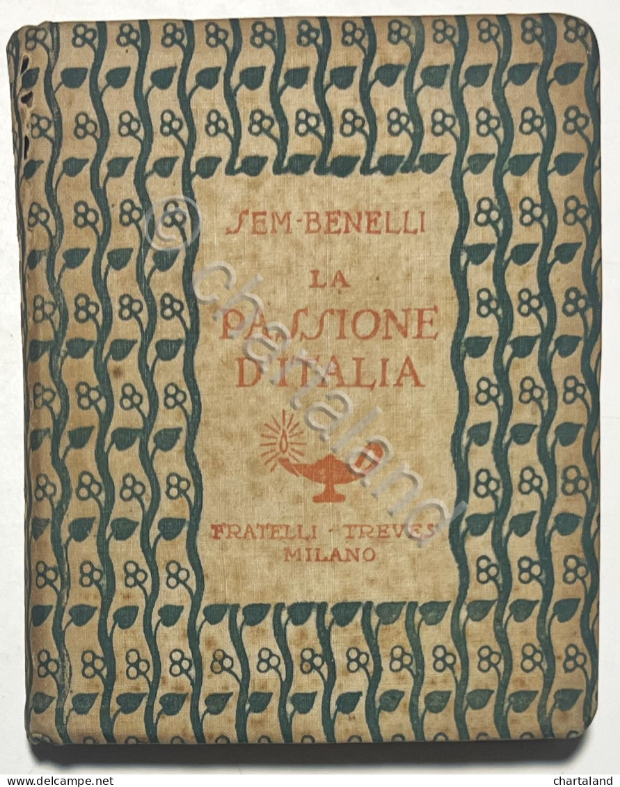 WWI - La Passione D'Italia: Versi Scelti Nel Teatro Di Sem Benelli - Ed. 1918 - Otros & Sin Clasificación