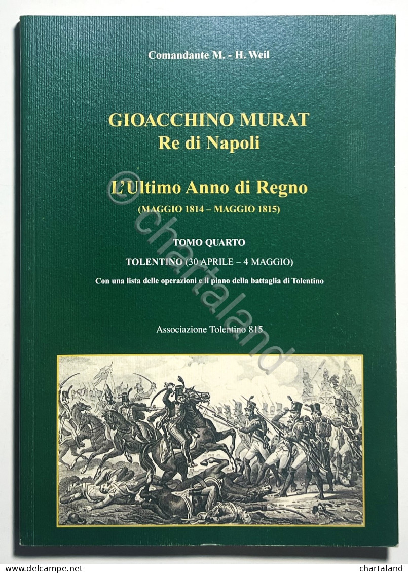 Comandante M. - H. Weil - Gioacchino Murat Re Di Napoli - Ed. 2011 - Autres & Non Classés