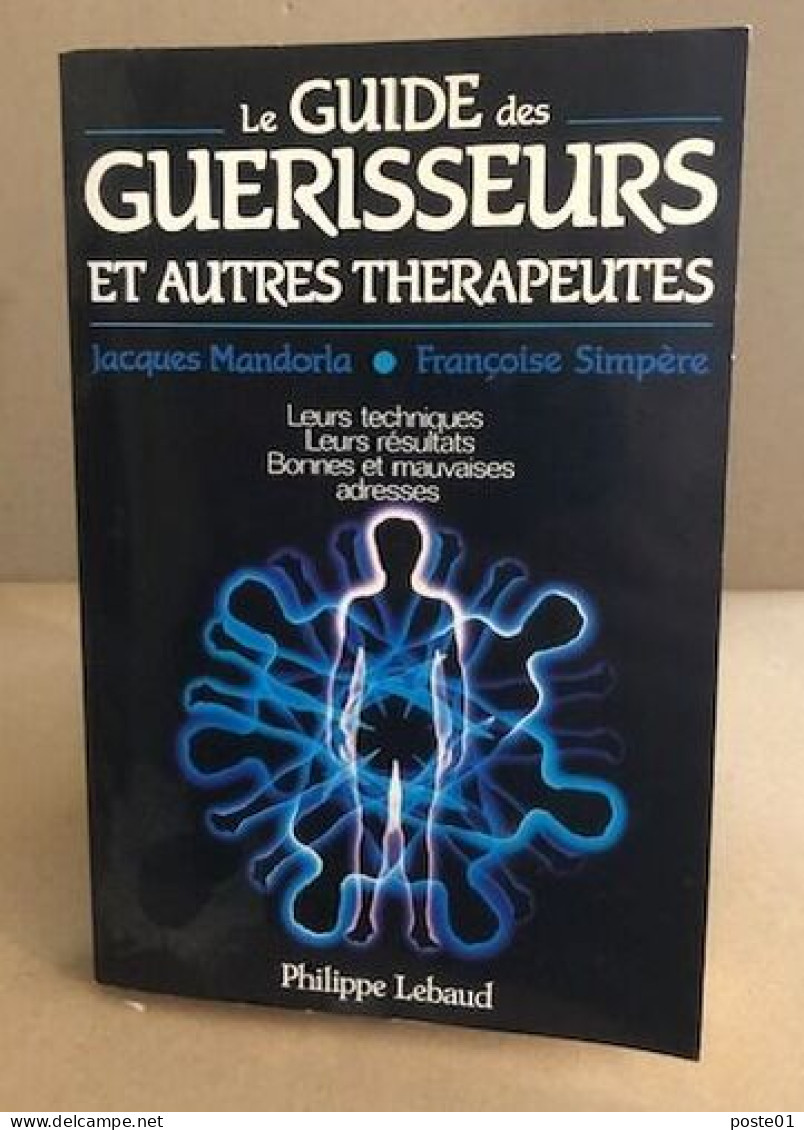 Le Guide Des Guérisseurs Et Autres Thérapeutes - Santé