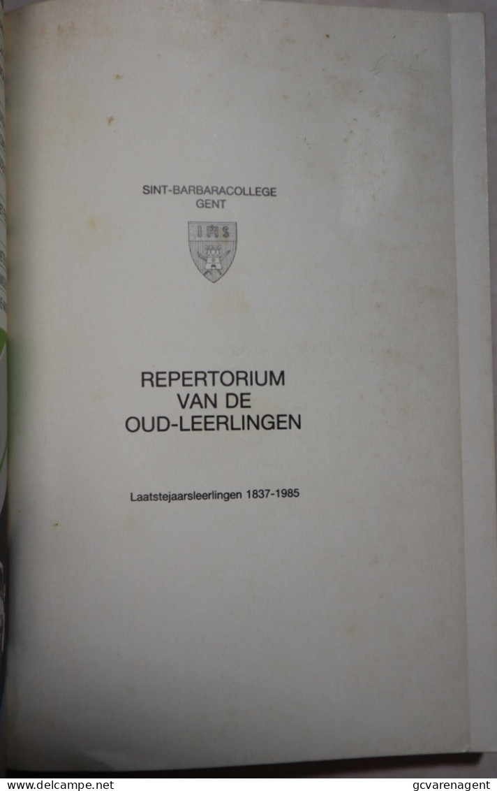 GENT = SINT BABARACOLLEGE = REPERTORIUM VAN DE OUD-LEERLINGEN 1837-1985 = REDELIJKE STAAT = 432 BLZ= 235X165 MM - History