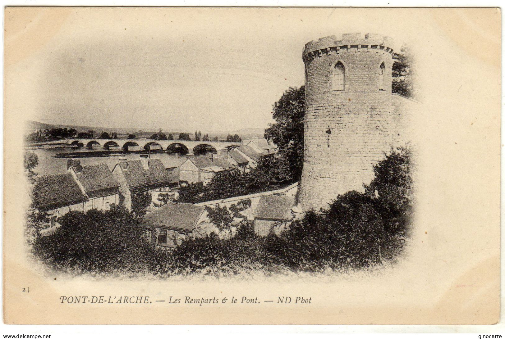 Pont De L'arche Les Remparts Et Le Pont - Pont-de-l'Arche