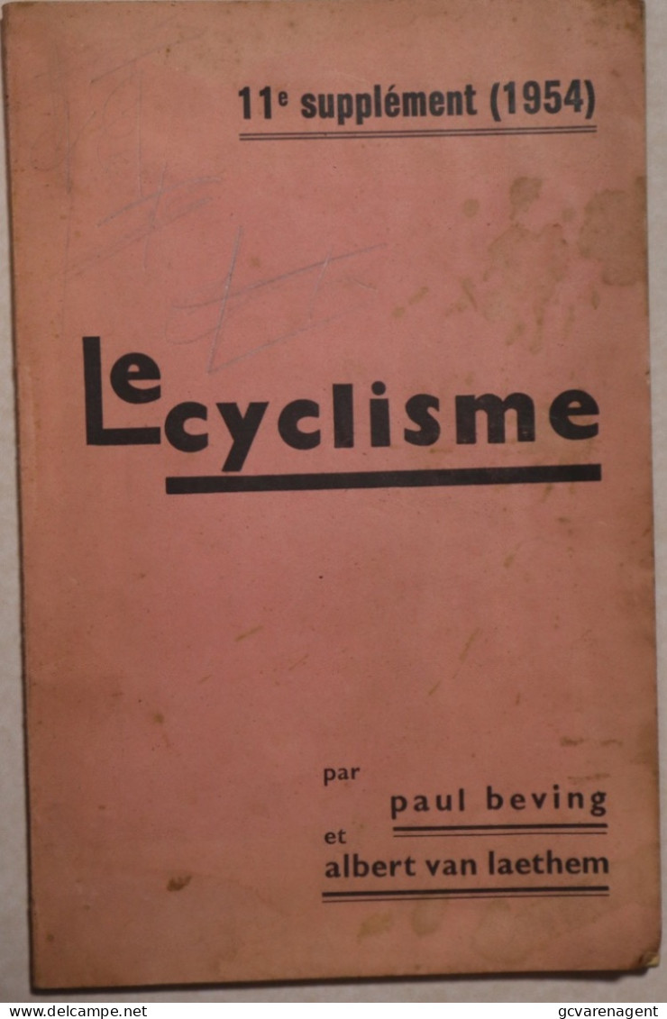 11 E SUPPLEMENT 1954 = LE CYCLISME PAR PAUL BEVING ET AL.VAN LAETHEM = 176 PAGES = 240 X 160 MM . ZIE AFBEELDINGEN - Deportes