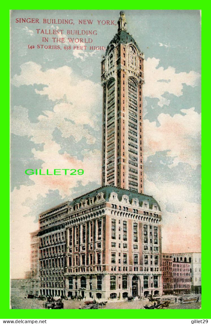 NEW YORK CITY, NY - SINGER BUILDING - TALLEST BUILDING ON THE WORLD, 42 STORIES, 618 FEET HIGH - - Andere Monumente & Gebäude