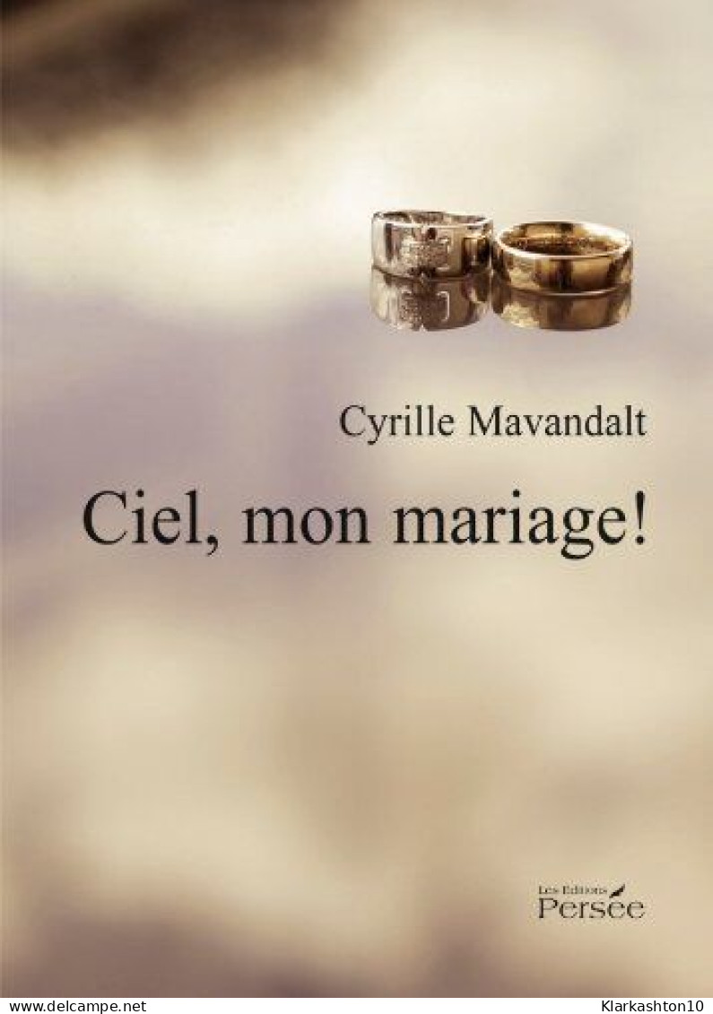 Ciel Mon Mariage: Plaidoyer Pour Un Mariage Heureux - Other & Unclassified