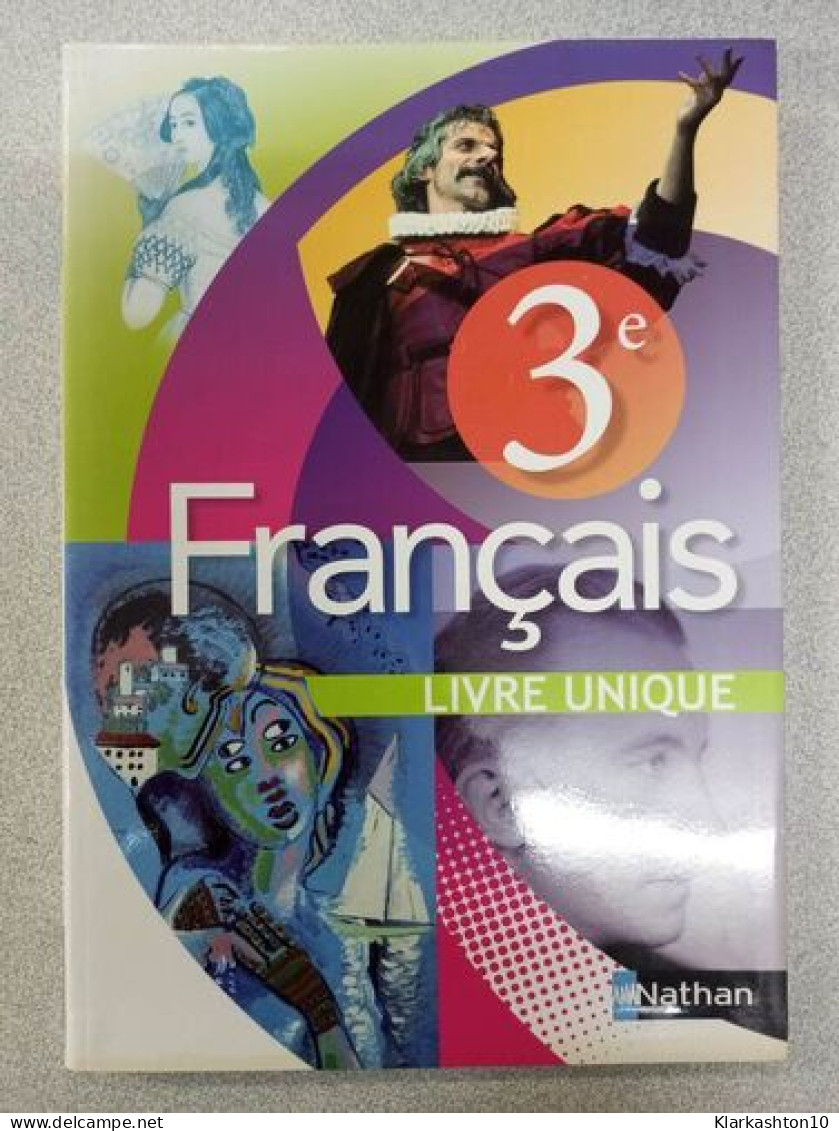 Français 3e Livre Unique - Autres & Non Classés