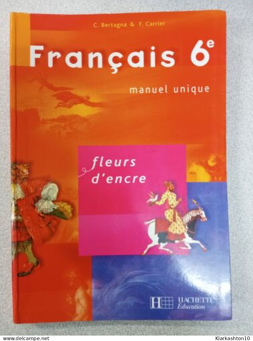 Français 6e Fleurs D'encre - Andere & Zonder Classificatie