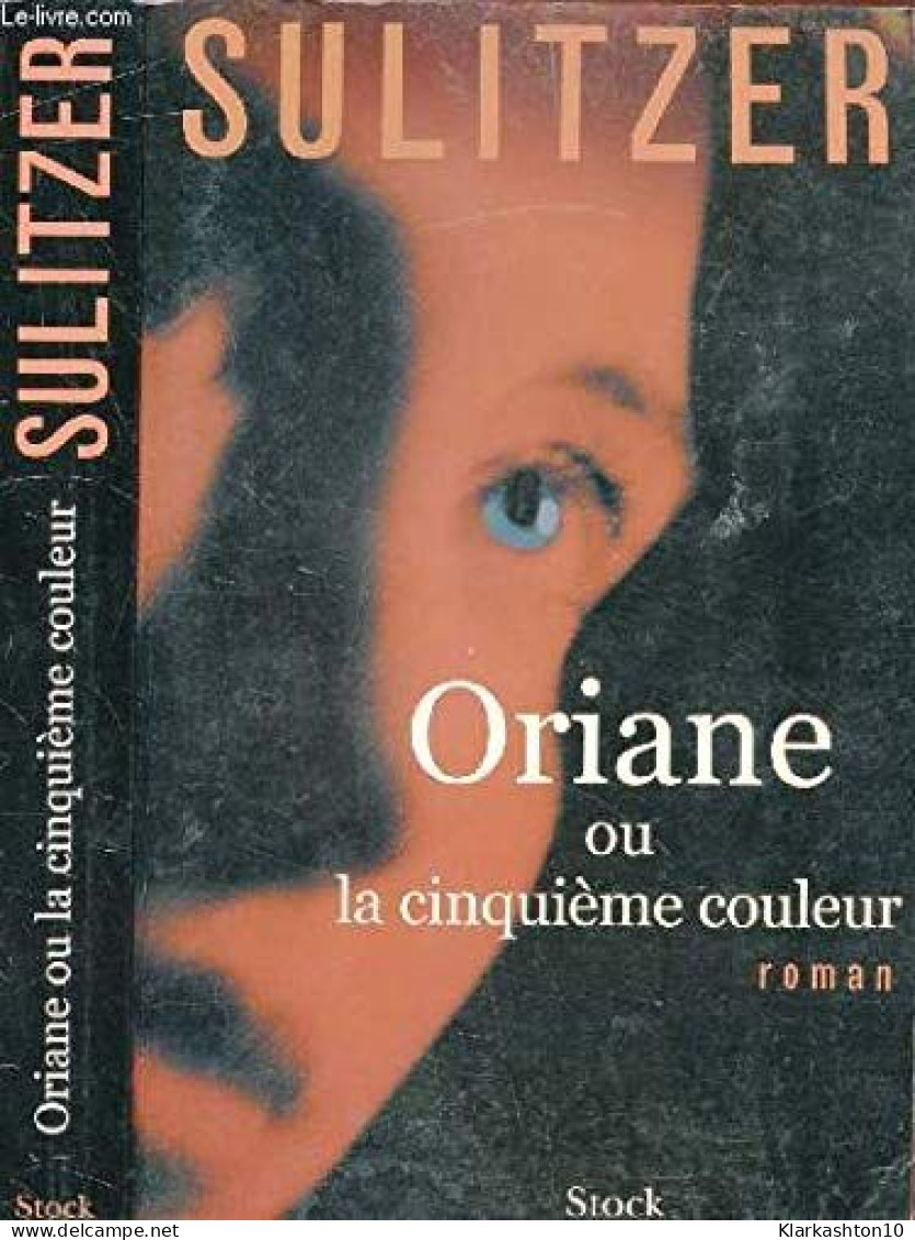 Oriane Ou La Cinquième Couleur - Andere & Zonder Classificatie