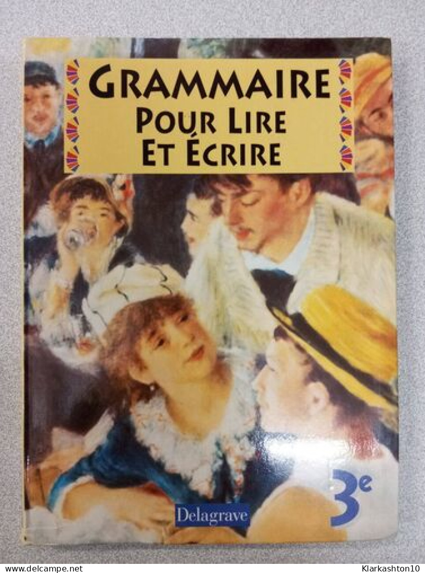 Grammaire Pour Lire Et écrire 3e - Autres & Non Classés