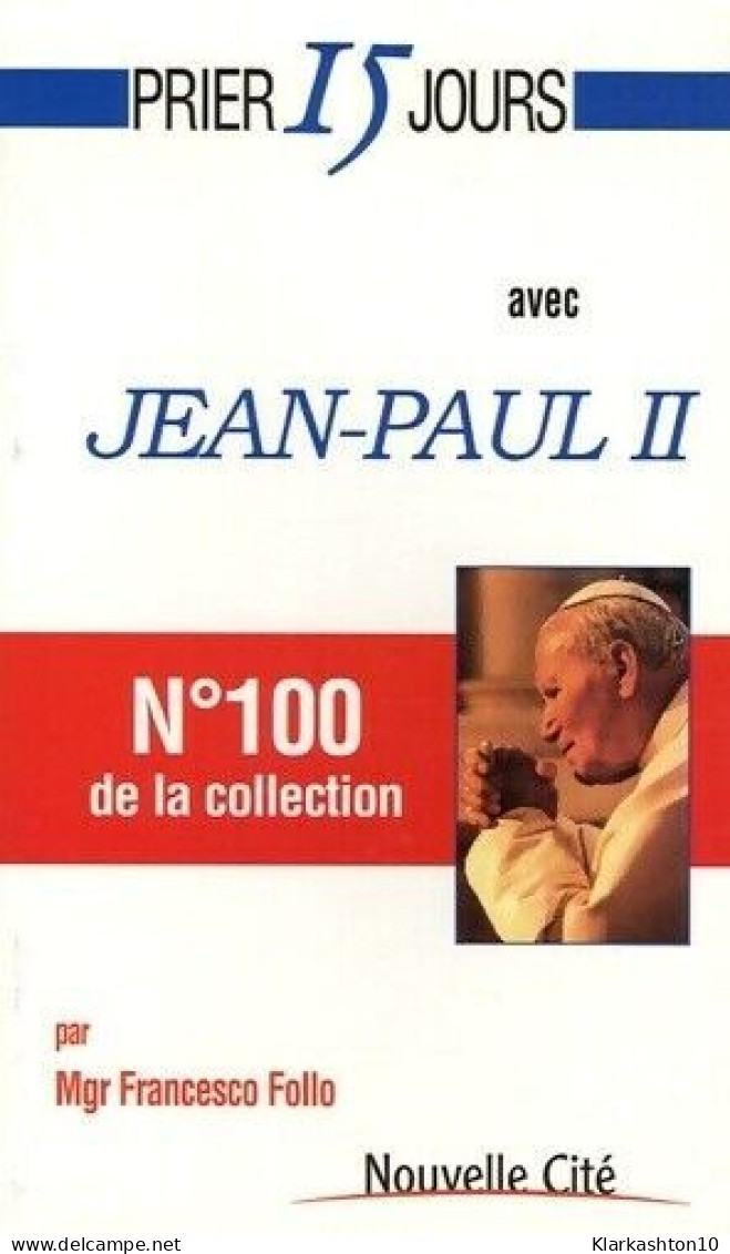 Prier 15 Jours Avec Jean Paul II - Sonstige & Ohne Zuordnung