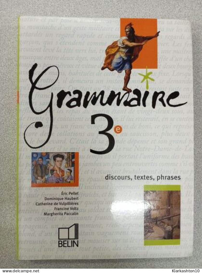 Grammaire 3e : Discours Textes Phrases: Discours Textes Phrase Livre De L'élève - Andere & Zonder Classificatie