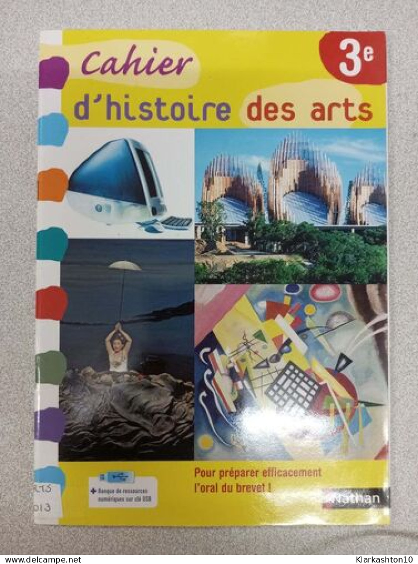 Histoire Des Arts - Manuel - 3e - 2013 - Andere & Zonder Classificatie
