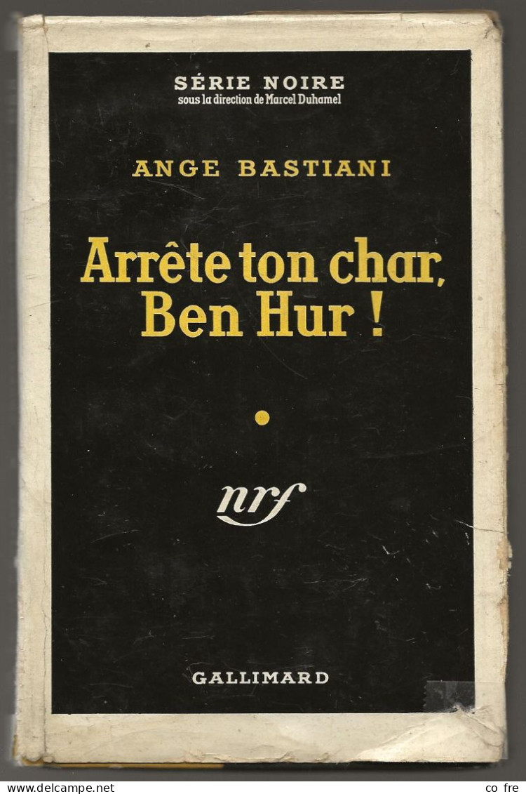 SÉRIE NOIRE N°222 "Arrête Ton Char Ben Hur!" De Ange Bastiani 1ère édition 1954 (voir Description) - Série Noire