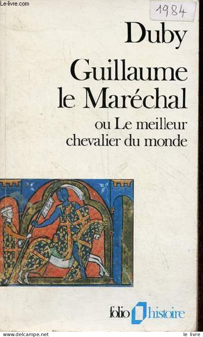 Guillaume Le Maréchal Ou Le Meilleur Chevalier Du Monde - Collection Folio Histoire N°11. - Duby Georges - 1986 - Biographie