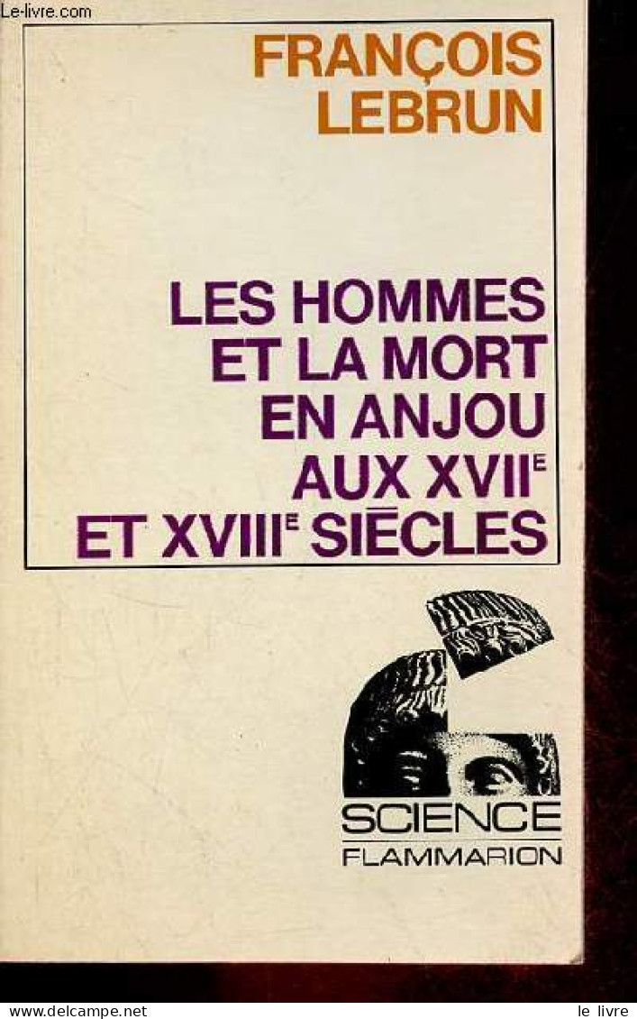 Les Hommes Et La Mort En Anjou Aux XVIIe Et XVIIIe Siècles - Essai De Démographie Et De Psychologie Historiques - Collec - Pays De Loire