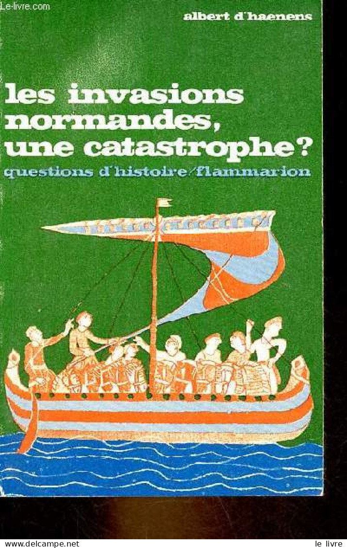 Les Invasions Normandes, Une Catastrophe ? - Collection Questions D'histoire N°16. - D'Haenens Albert - 1970 - Andere & Zonder Classificatie