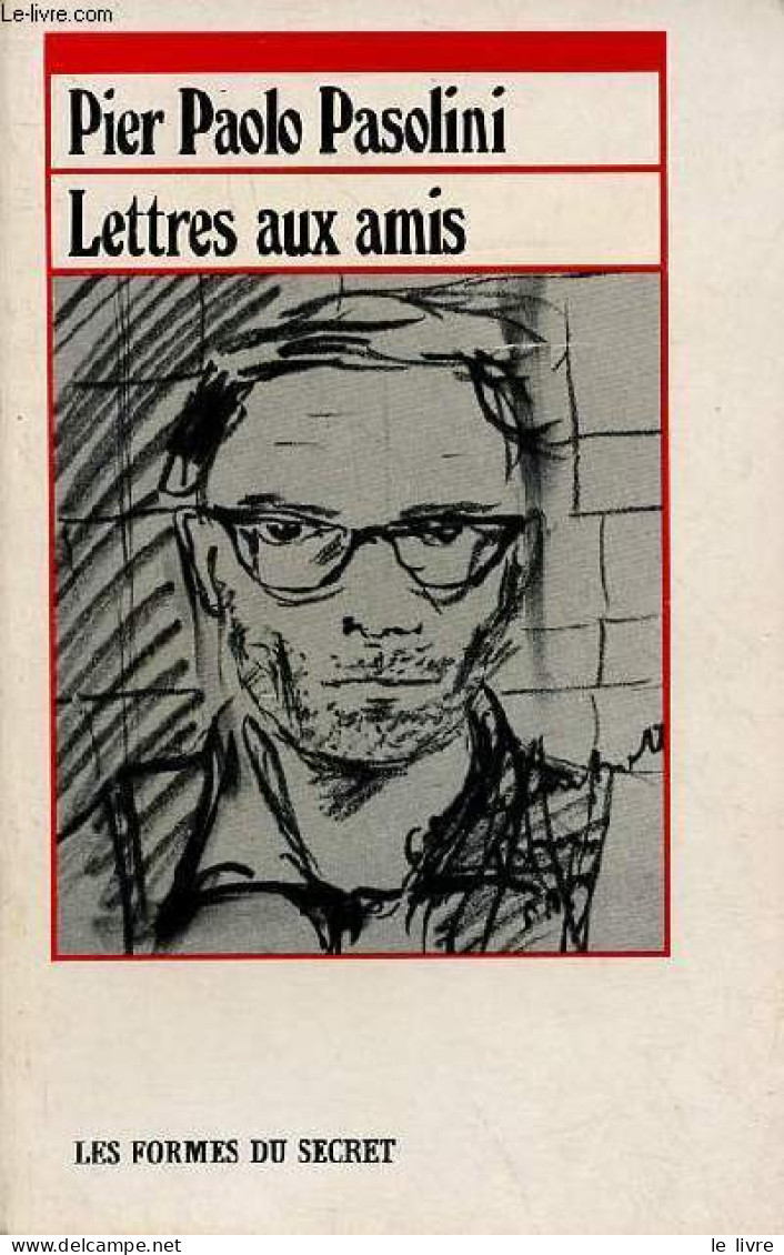 Lettres Aux Amis. - Pier Paolo Pasolini - 1980 - Sonstige & Ohne Zuordnung