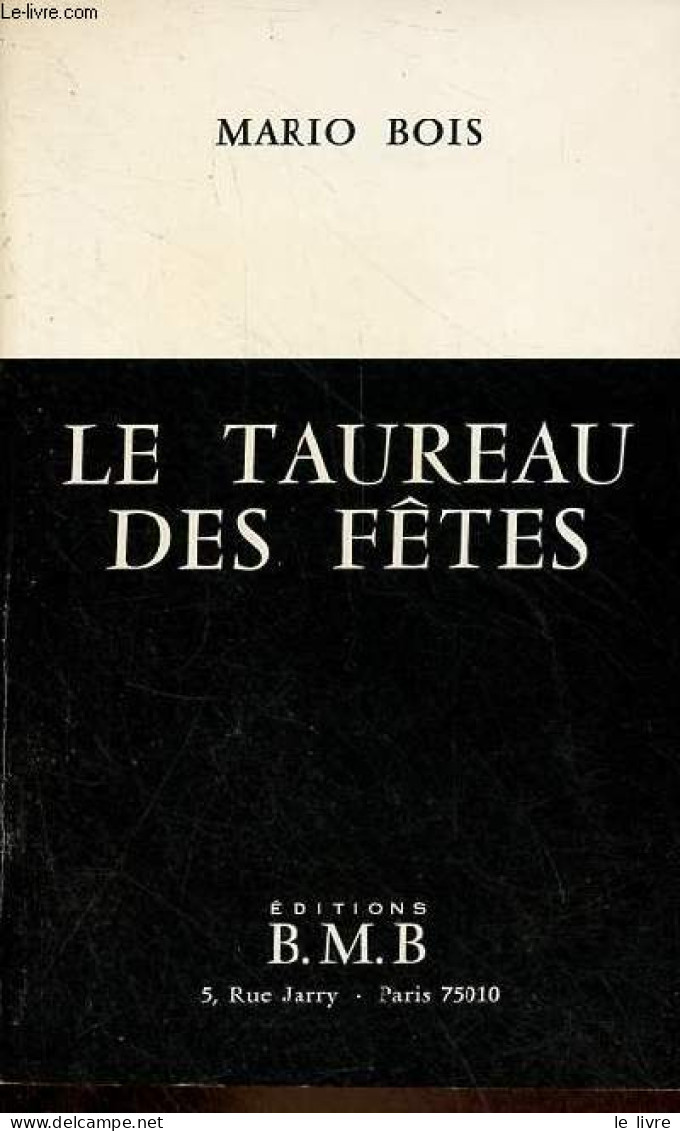 Le Taureau Des Fêtes. - Bois Mario - 1974 - Andere & Zonder Classificatie
