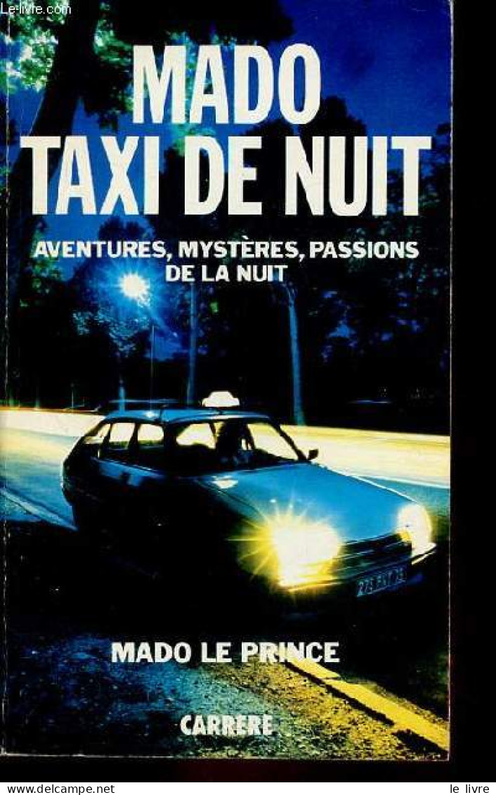 Mado Taxi De Nuit Aventures, Mystères, Passions De La Nuit. - Mado Le Prince - 1988 - Sonstige & Ohne Zuordnung