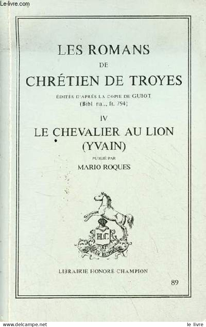 Les Romans De Chrétien De Troyes édités D'après La Copie De Guiot - Tome 4 : Le Chevalier Au Lion (yvain) - Collection L - Other & Unclassified