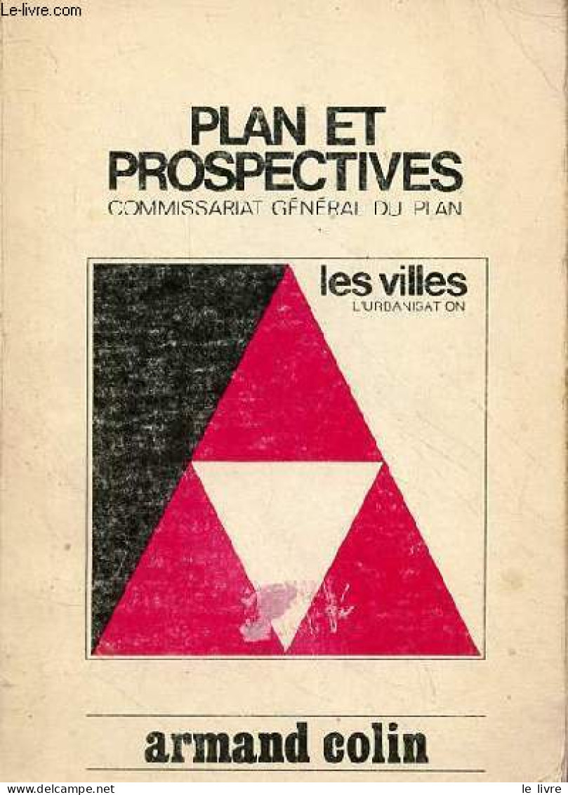 Plan Et Prospectives - Commissariat Général Du Plan - Les Villes - 1 : L'urbanisation. - Collectif - 1970 - Bricolage / Technique