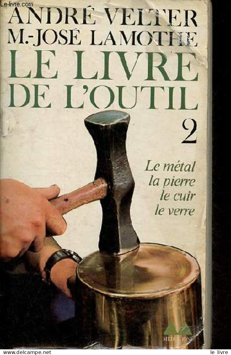 Le Livre De L'outil - Tome 2 : Le Métal, La Pierre, Le Cuir, Le Verre - Collection Bibliothèque Médiations N°169. - Velt - Knutselen / Techniek