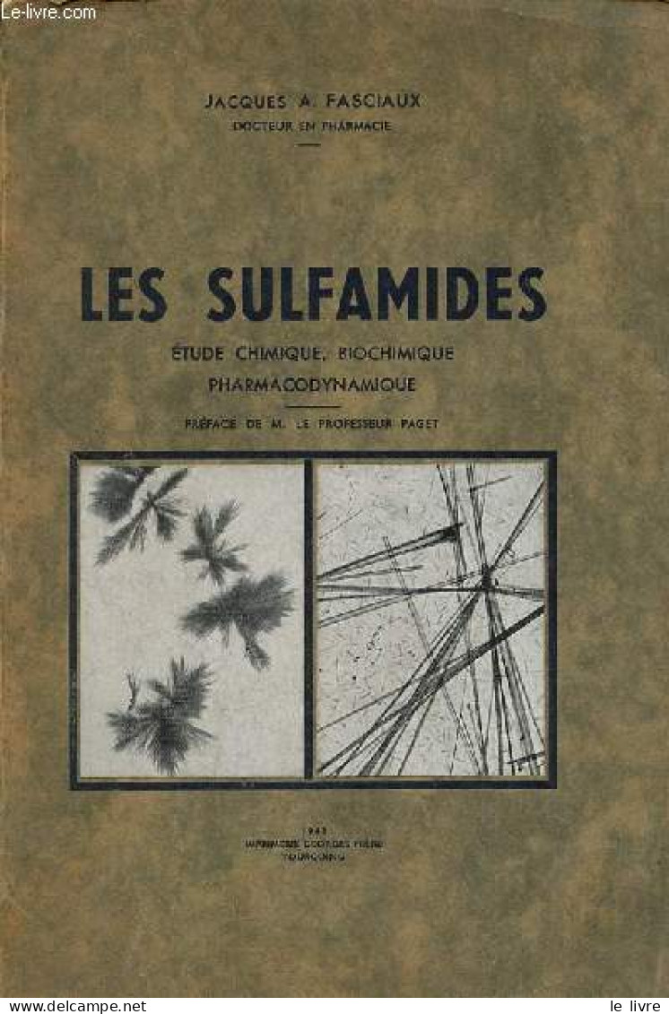Les Sulfamides étude Chimique, Biochimique, Pharmacodynamique. - Fasciaux Jacques A. - 1943 - Santé