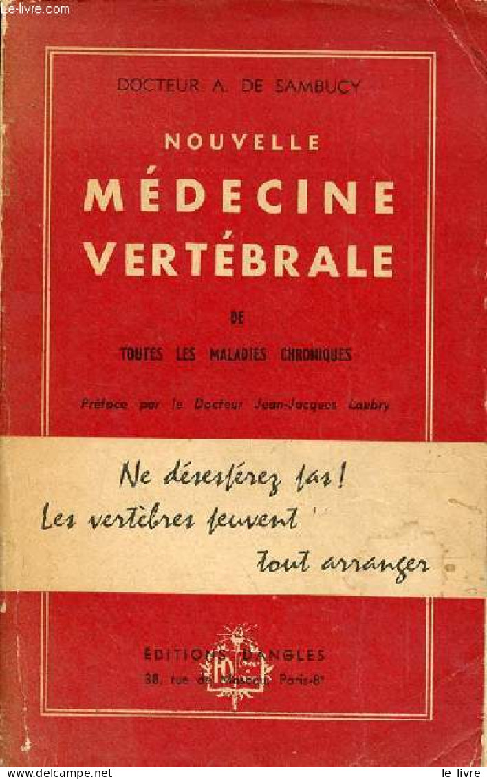 Nouvelle Médecine Vertébrale De Toutes Les Maladies Chroniques. - Docteur A.de Sambucy - 1958 - Health