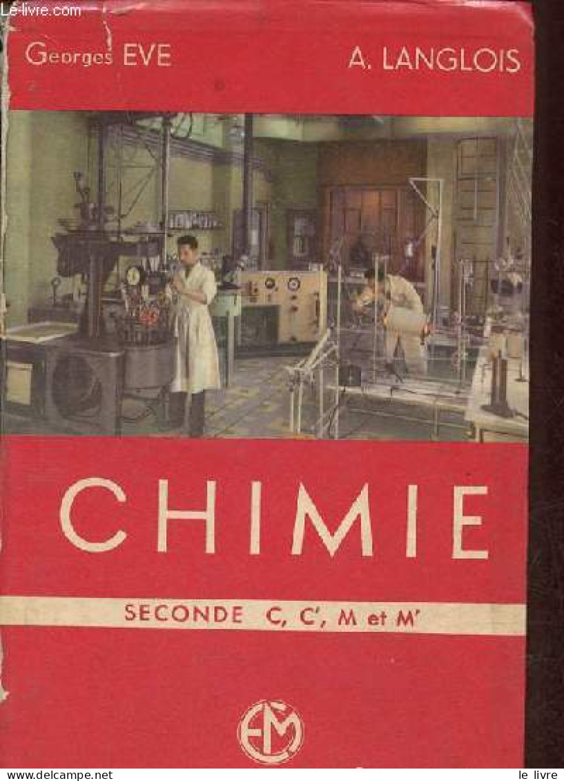 Chimie Seconde C, C', M Et M' - Programme De 1957. - Eve Georges & Langlois A. - 1957 - Non Classés