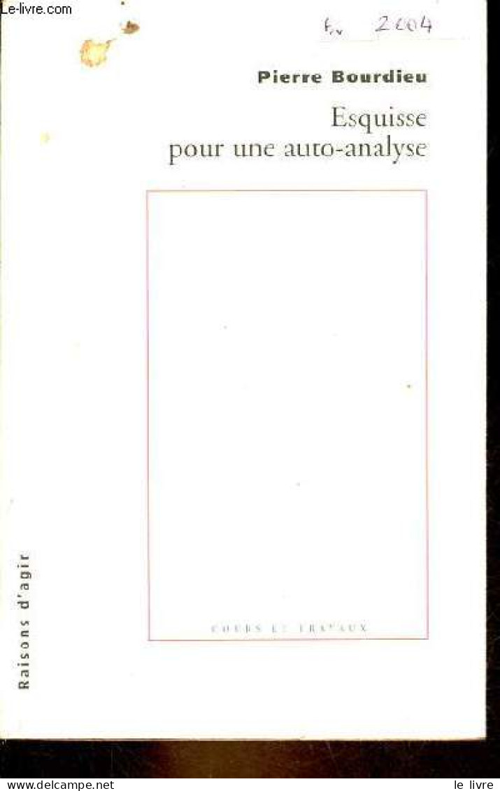 Esquisse Pour Une Auto-analyse - Collection Cours Et Travaux. - Bourdieu Pierre - 2004 - Histoire