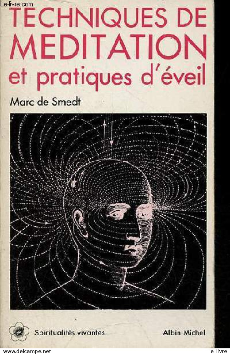 Techniques De Méditation Et Pratiques D'éveil - Collection Spiritualités Vivantes N°36. - De Smedt Marc - 1983 - Psychologie/Philosophie