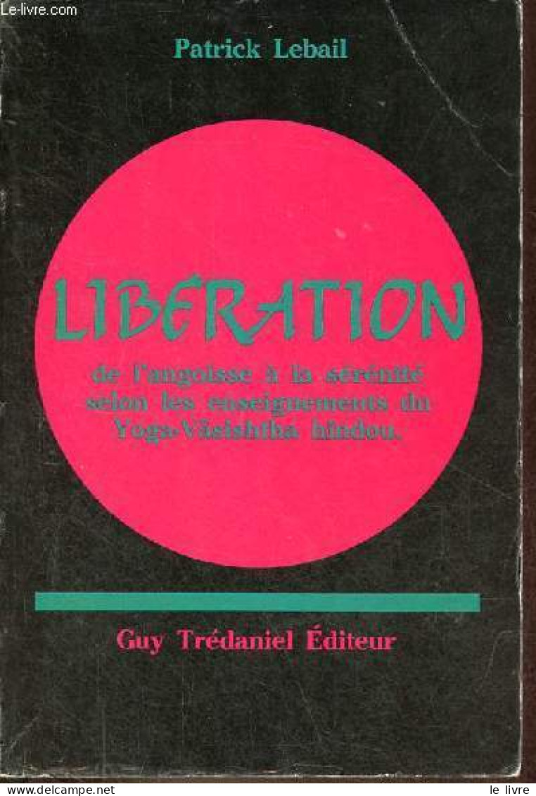 Libération De L'angoisse à La Sérénité Selon Les Enseignements Du Yoga-Vâsishtha Hindou. - Collectif - 1987 - Psychologie/Philosophie