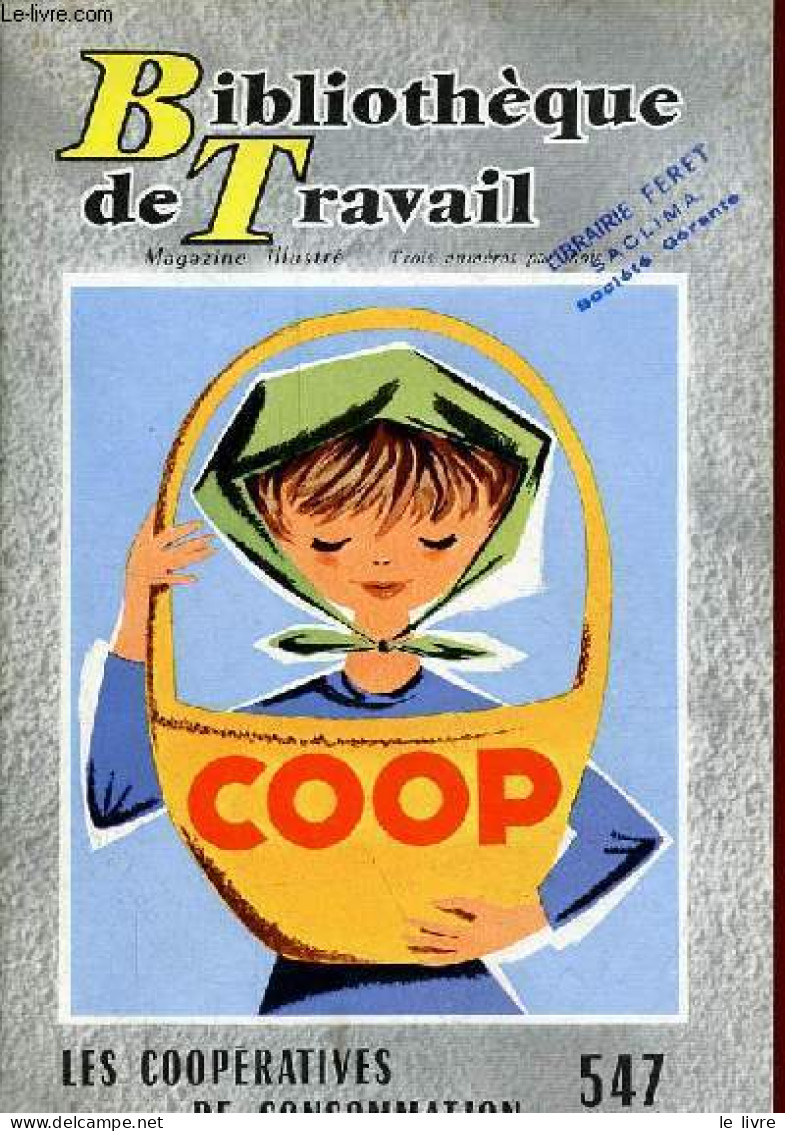 Bibliothèque De Travail N°547 10 Mars 1963 - Les Coopératives De Consommation. - Collectif - 1963 - Andere Magazine