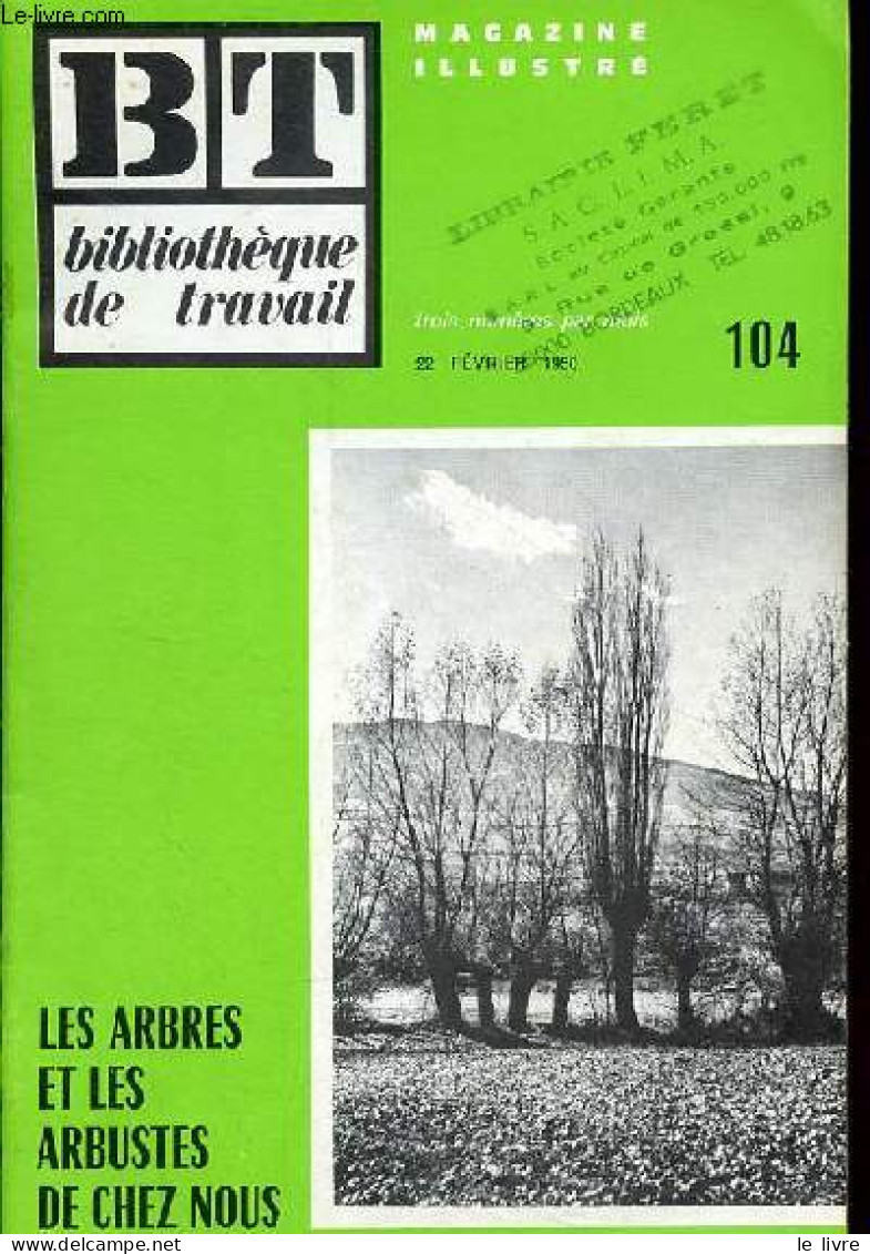 Bibliothèque De Travail N°104 22 Février 1950 - Les Arbres Et Les Arbustes De Chez Nous. - Collectif - 1950 - Autre Magazines