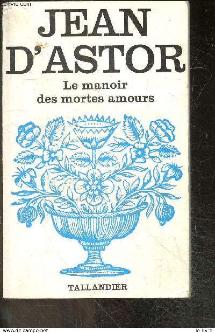 Le Manoir Des Mortes Amours - D'astor Jean - 1971 - Romantiek