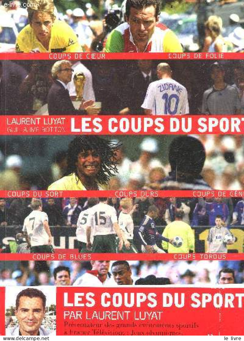 Les Coups Du Sport - Coups Durs, Coups De Genie, Coups De Folie, Coups De Coeur, Coups De Blues, Coups Tordus, Coups Du - Sport
