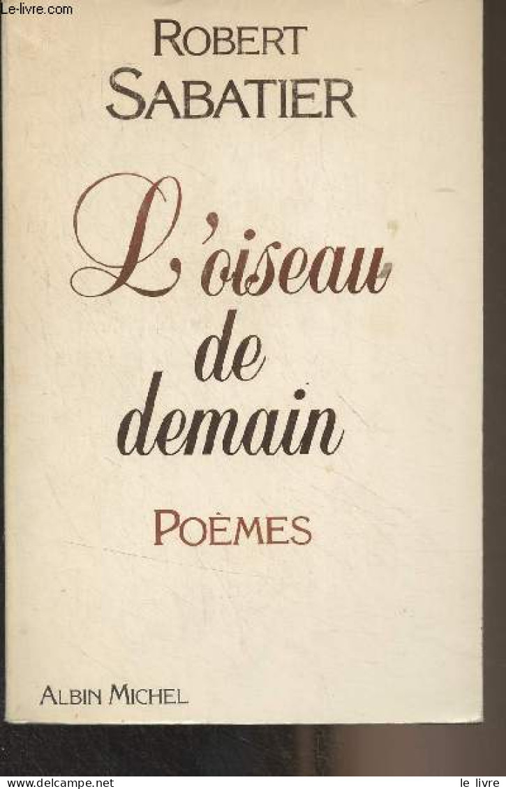 L'oiseau De Demain (poèmes) - Sabatier Robert - 1981 - Autres & Non Classés