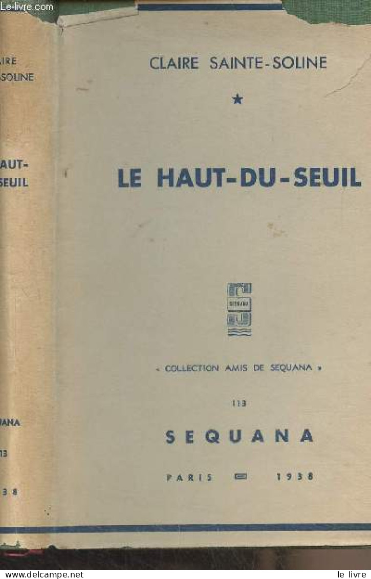 Le Haut-du-seuil - Collection Amis De Sequana N°113 - Sainte-Soline Claire - 1938 - Autres & Non Classés