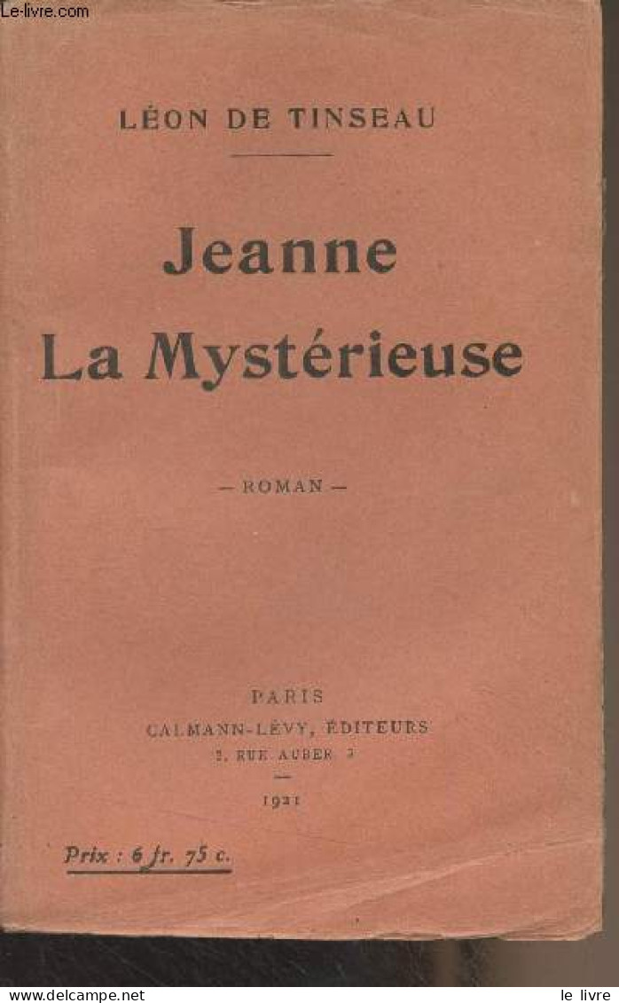 Jeanne La Mystérieuse - De Tinseau Léon - 1921 - Autres & Non Classés