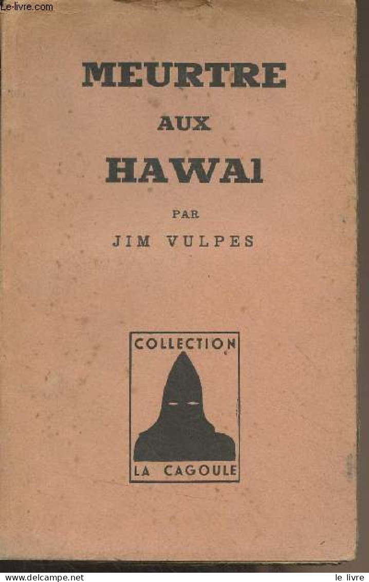 Meurtres Aux Hawai - Collection La Cagoule, N°52 - Vulpes Jim - 1949 - Sonstige & Ohne Zuordnung