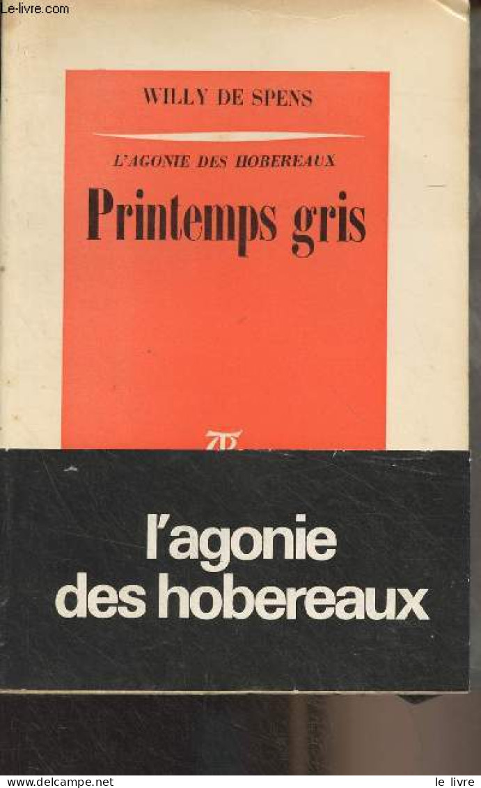 L'agonie Des Hobereaux - Printemps Gris - De Spens Willy - 1974 - Sonstige & Ohne Zuordnung