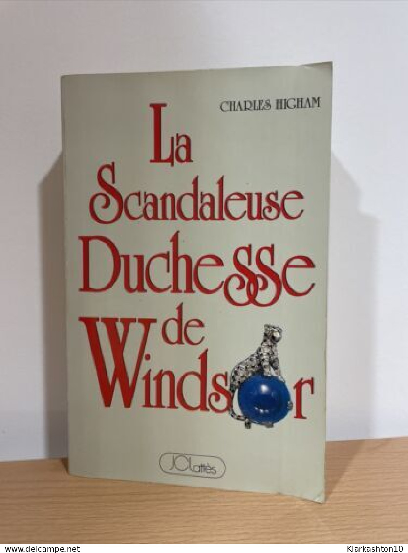 La Scandaleuse Duchesse De Windsor - Andere & Zonder Classificatie