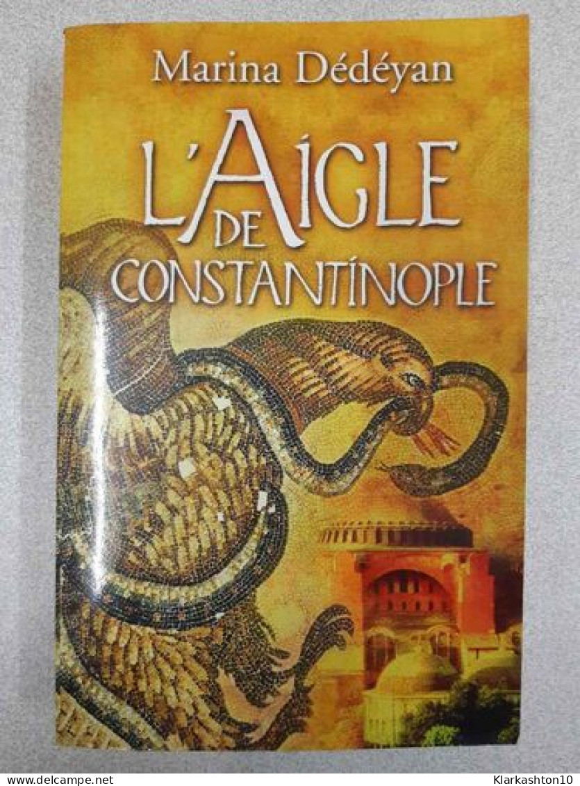 L'aigle De Constantinople - Autres & Non Classés