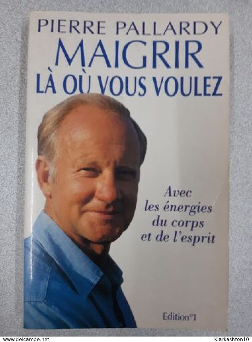 Maigrir Là Où Vous Voulez - Andere & Zonder Classificatie