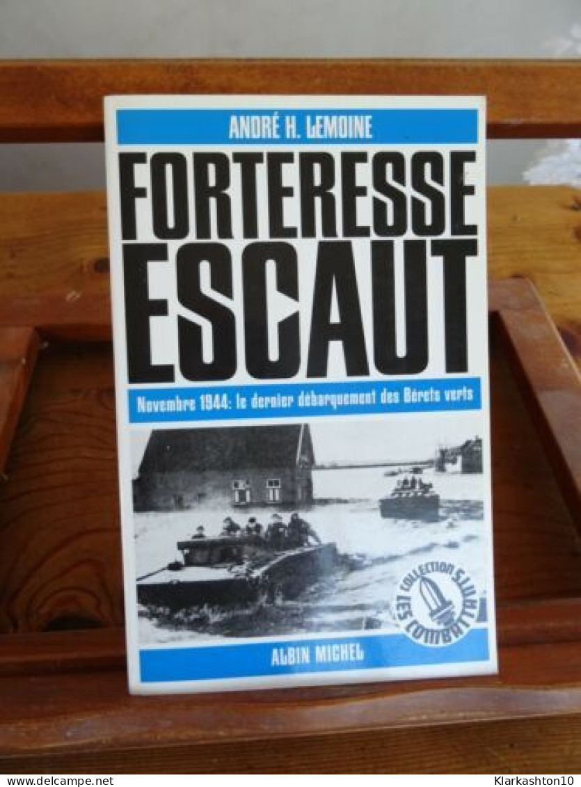 Forteresse Escaut - Novembre 1944 Le Dernier Débarquement Des Bérets Verts - Other & Unclassified