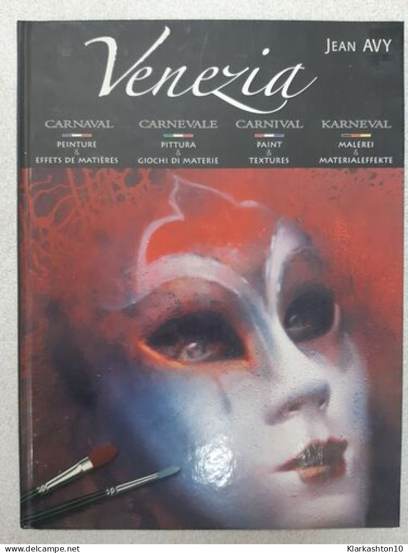 Venezia Carnaval: Peintures & Effets De Matières édition Français-italien-anglais-allemand - Andere & Zonder Classificatie