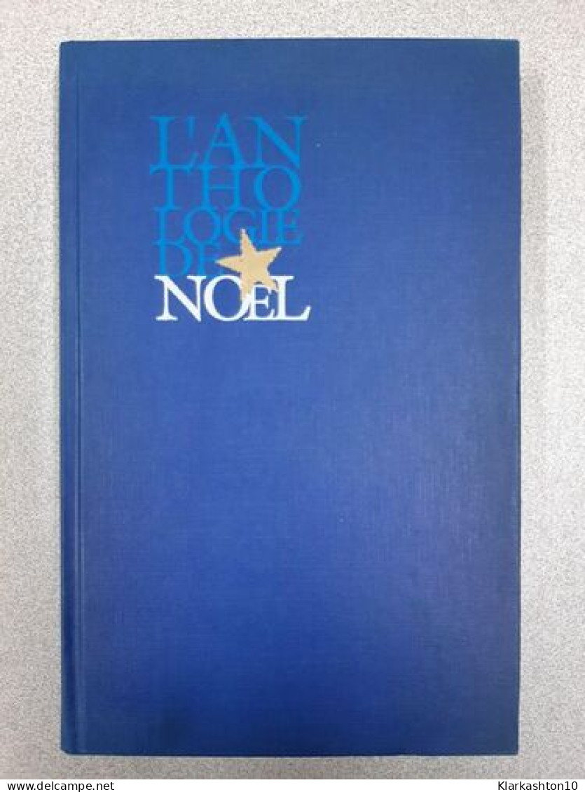 L'Anthologie De Noel Les Plus Beaux Contes Et Poemes De Noel - Other & Unclassified