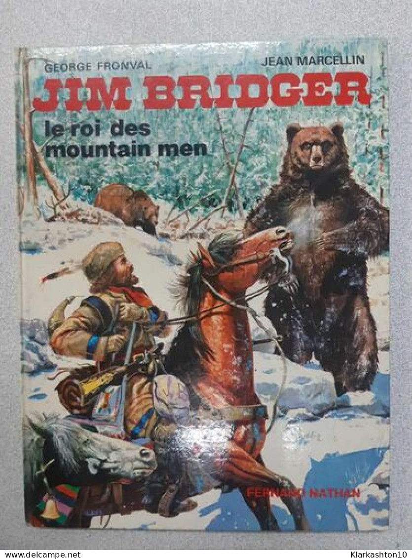 Jim Bridger - Le Roi Des Mountain Men - Andere & Zonder Classificatie